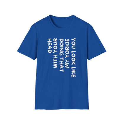 T-Shirt — "You Look Like My Yorkie" Vertical Text Graphic Tee