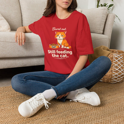 Cat T-Shirt — "Burnt Out Still Feeding the Cat" Funny Pet Mom/Dad Tee
