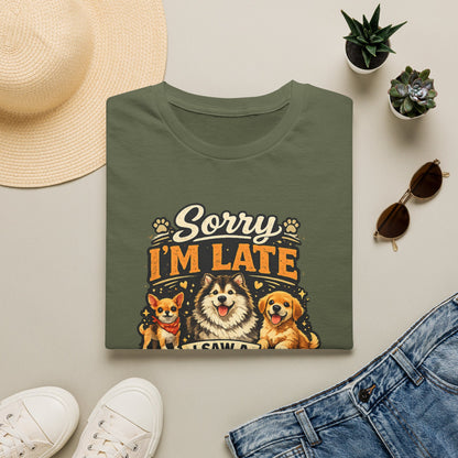 Sorry I’m Late I Saw A Dog T-Shirt