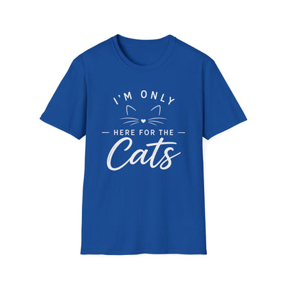 I'm Only Here for the Cats T-Shirt — Funny Cat Lover Tee