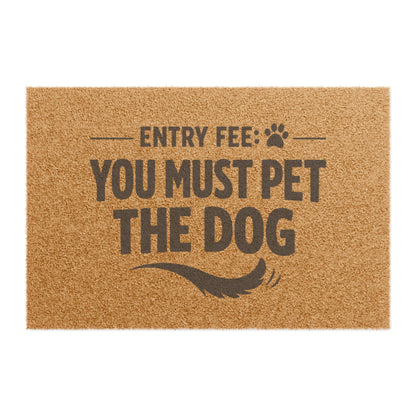 Doormat - "Entry Fee: You Must Pet The Dog" Funny Welcome Mat for Dog Lovers