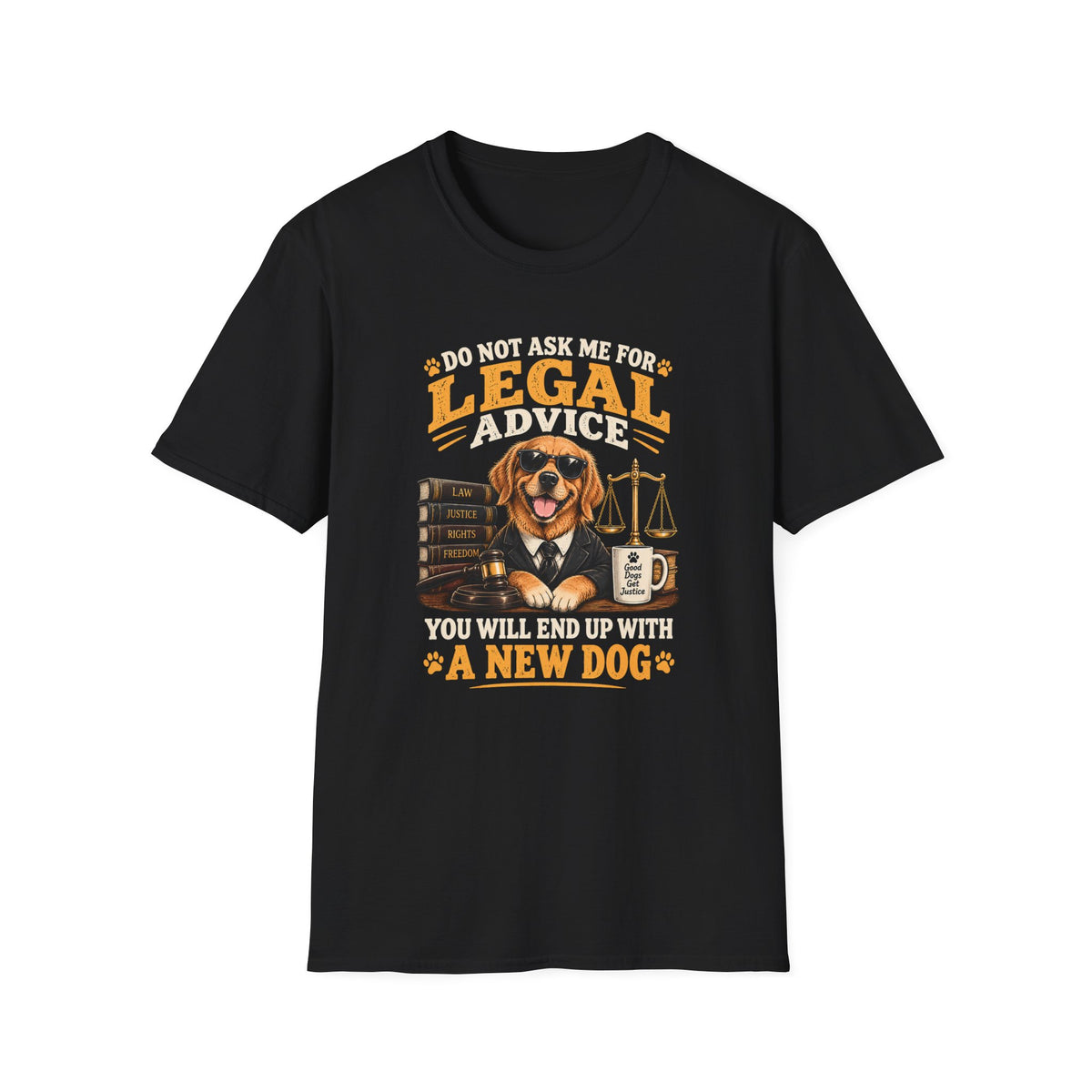 Attorney Dog T-Shirt — "Do Not Ask Me for Legal Advice, You Will End Up with a New Dog"