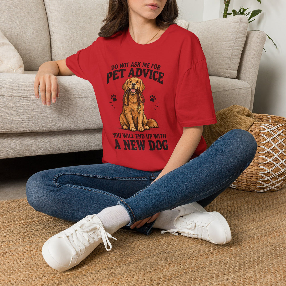 Dog Lover T‑Shirt — "Do Not Ask Me For Pet Advice, You Will End Up With A New Dog"