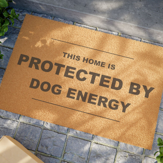 Doormat — "This Home Is Protected By Dog Energy" Coir Welcome Mat