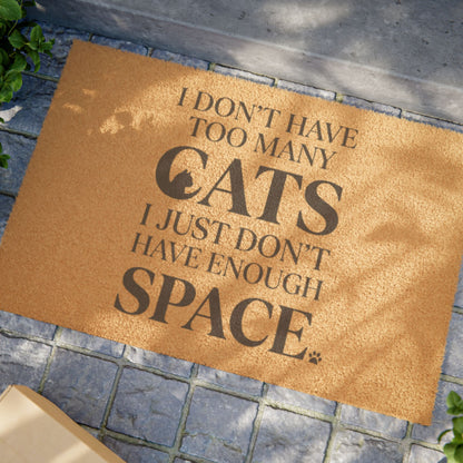 Doormat — "I Don't Have Too Many Cats, I Just Don't Have Enough Space" Funny Cat Lover Welcome Mat