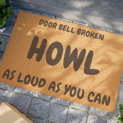Doormat — "Door Bell Broken, Howl As Loud As You Can" Funny Pet Welcome Mat