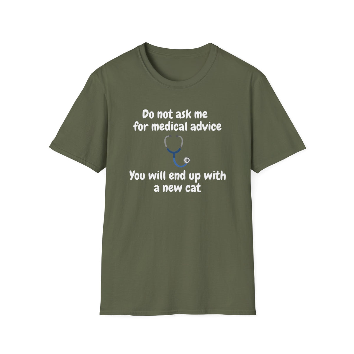 Funny Doctor T-Shirt — “Do Not Ask Me for Medical Advice, You Will End Up with a New Cat”