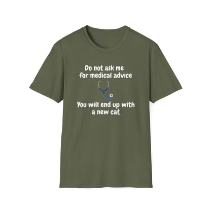 Funny Doctor T-Shirt — “Do Not Ask Me for Medical Advice, You Will End Up with a New Cat”