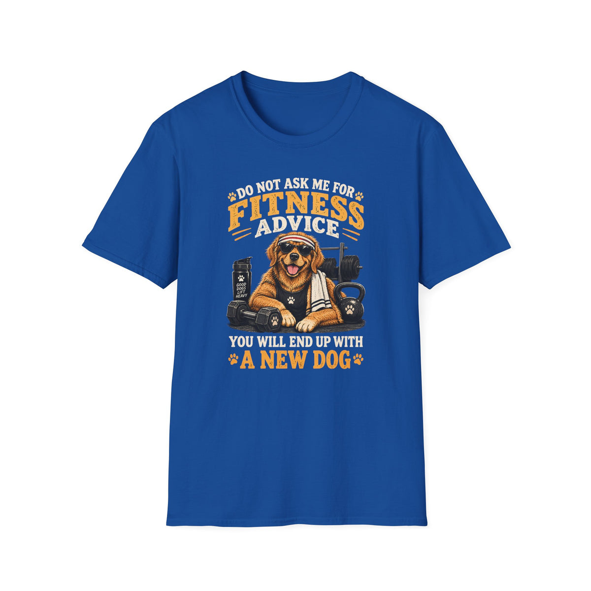 Do Not Ask Me for Fitness Advice T-Shirt — Funny Dog Trainer Gym Shirt