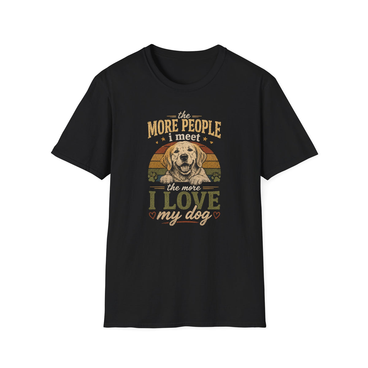 The More People I Meet The More I Love My Dog T-Shirt
