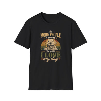 The More People I Meet The More I Love My Dog T-Shirt