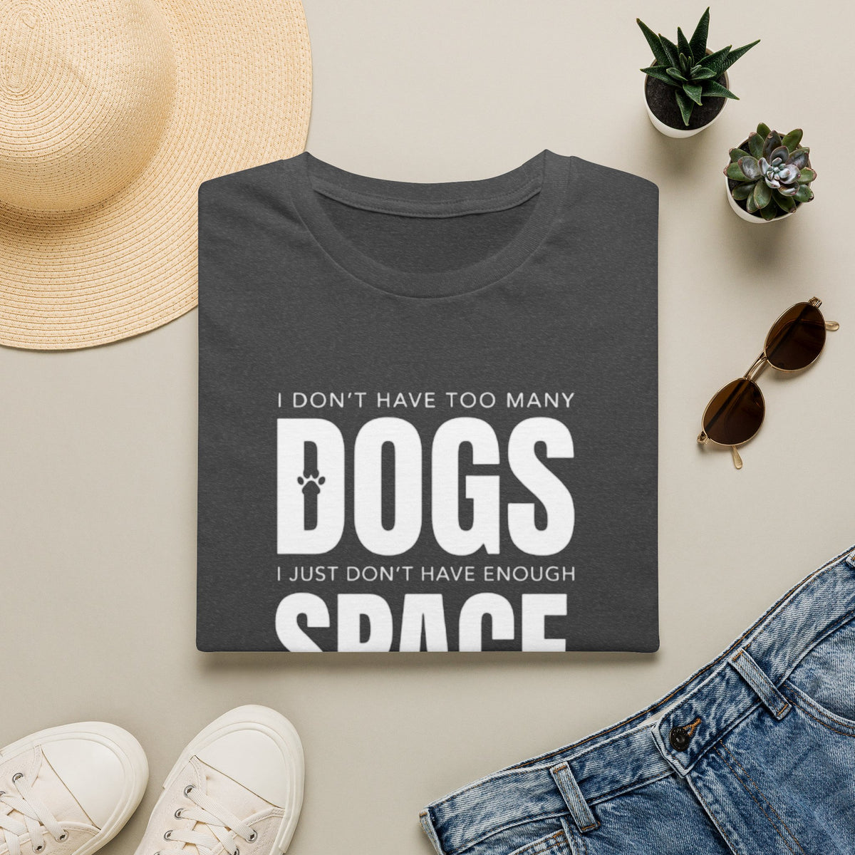 Dog Lover T‑Shirt — “I Don’t Have Too Many Dogs I Just Don’t Have Enough Space”